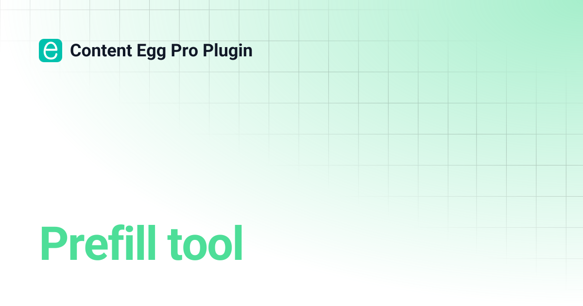 Prefill tool | Content Egg Pro Plugin