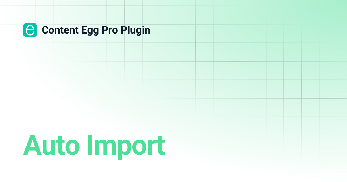 Auto Import | Content Egg Pro Plugin